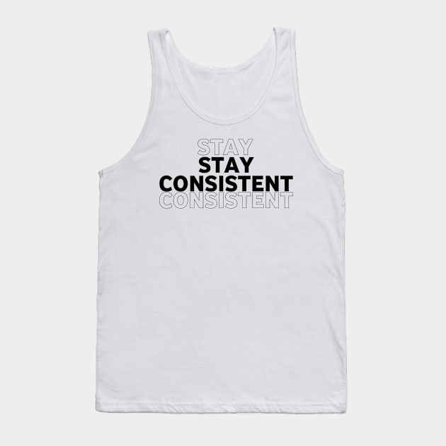 Stay consistent. Tank Top by Lovelybrandingnprints